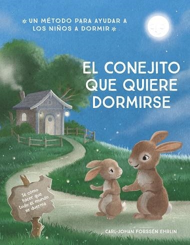 EL CONEJITO QUE QUIERE DORMIRSE. UN NUEVO MÉTODO PARA AYUDAR A LOS NIÑOS A DORMIR | 9788448866679 | FORSSÉN EHRLIN, CARL-JOHAN