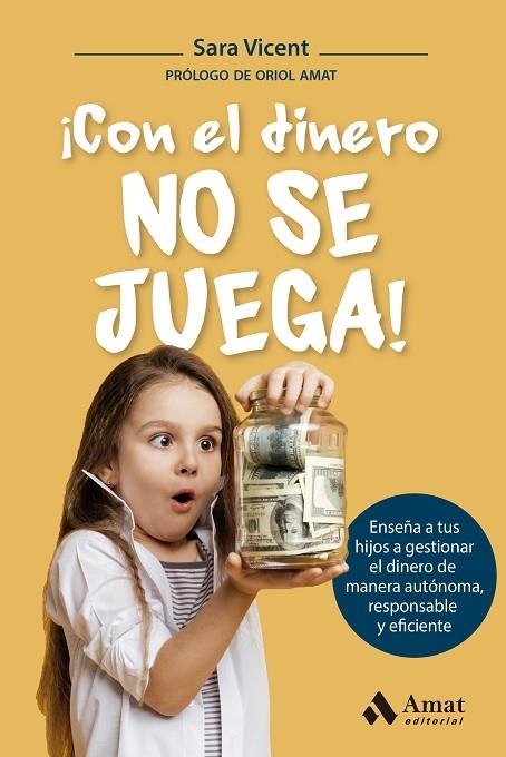 ¡CON EL DINERO NO SE JUEGA! ENSEÑA A TUS HIJOS A GESTIONAR EL DINERO DE MANERA AUTÓNOMA, RESPONSABLE Y EFICIENTE | 9788419341969 | VICENT SANTAMARIA, SARA