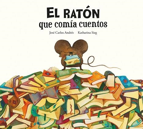 EL RATÓN QUE COMÍA CUENTOS | 9788419607287 | ANDRÉS, JOSÉ CARLOS