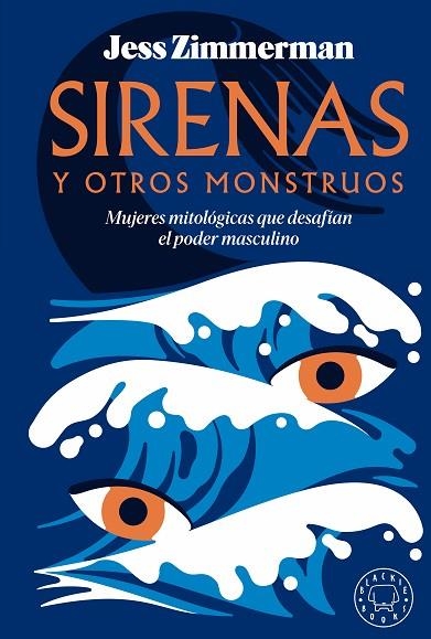 SIRENAS Y OTROS MONSTRUOS. MUJERES MITOLOGICAS QUE DESAFIAN EL PODER MASCULINO | 9788419654502 | ZIMMERMAN, JESS