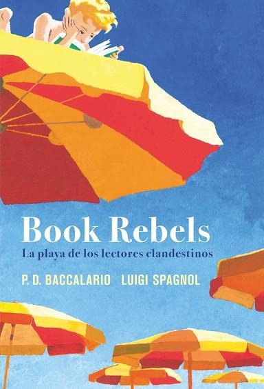 BOOK REBELS LA PLAYA DE LOS LECTORES CLANDESTINOS | 9788419004857 | BACCALARIO, PIERDOMENICO / SPAGNOL, LUIGI