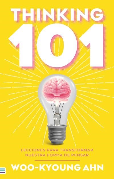 THINKING 101. LECCIONES PARA TRANSFORMAR NUESTRA FORMA DE PENSAR | 9788492917198 | AHN, WOO-KYOUNG