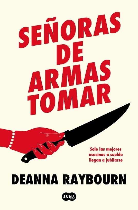 SEÑORAS DE ARMAS TOMAR. SOLO LAS MEJORES ASESINAS A SUELDO LLEGAN A JUBILARSE | 9788491298274 | RAYBOURN, DEANNA