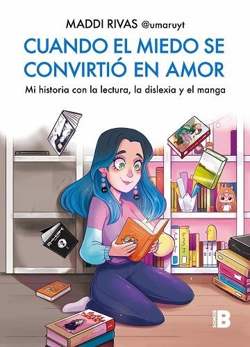 CUANDO EL MIEDO SE CONVIRTIÓ EN AMOR. MI HISTORIA CON LA LECTURA, LA DISLEXIA Y EL MANGA | 9788466676151 | RIVAS (@UMARUYT), MADDI