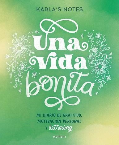 UNA VIDA BONITA. MI DIARIO DE GRATITUD, MOTIVACIÓN PERSONAL Y LETTERING | 9788419650870 | KARLA'S, NOTES