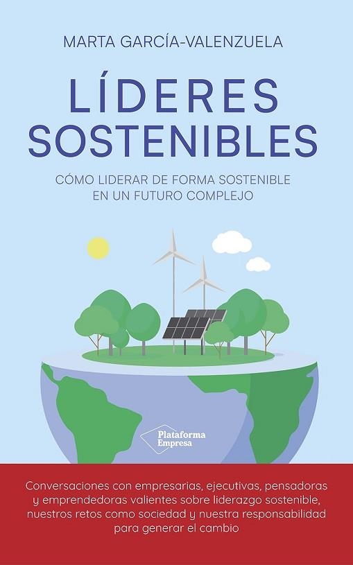 LÍDERES SOSTENIBLES. CÓMO LIDERAR DE FORMA SOSTENIBLE EN UN FUTURO COMPLEJO | 9788419655608 | GARCÍA-VALENZUELA, MARTA