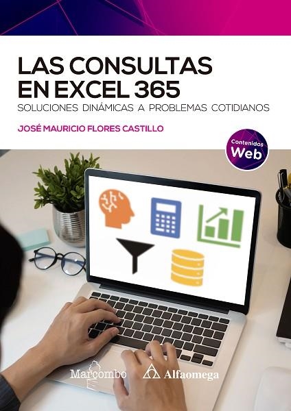 LAS CONSULTAS EN EXCEL 365. SOLUCIONES DINÁMICAS A PROBLEMAS COTIDIANOS | 9788426736901 | FLORES CASTILLO, JOSÉ MAURICIO