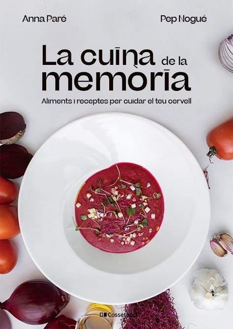 LA CUINA DE LA MEMÒRIA ALIMENTS I RECEPTES PER CUIDAR EL TEU CERVELL | 9788413562940 | PARÉ VIDAL, ANNA / NOGUÉ I PUIGVERT, PEP