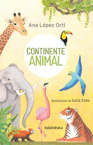 CONTINENTE ANIMAL | 9788413432472 | LÓPEZ ORTÍ, ANA MARÍA