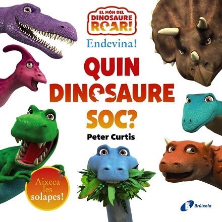 ENDEVINA! QUIN DINOSAURE SÓC? (AIXECA LES SOLAPES) | 9788413492650 | CURTIS, PETER