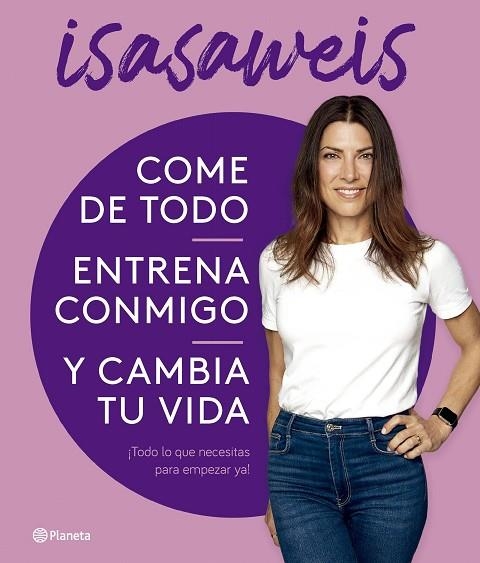 COME DE TODO, ENTRENA CONMIGO Y CAMBIA TU VIDA. ¡TODO LO QUE NECESITAS PARA EMPEZAR YA! | 9788408276616 | ISASAWEIS