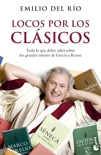 LOCOS POR LOS CLÁSICOS. TODO LO QUE DEBES SABER SOBRE LOS GRANDES AUTORES DE GRECIA Y ROMA | 9788467070897 | RÍO, EMILIO DEL