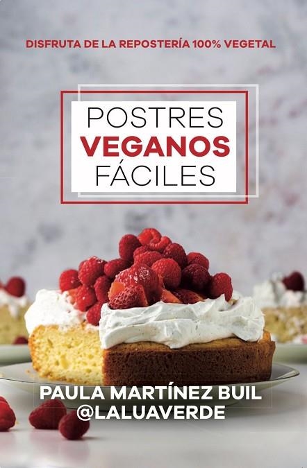 POSTRES VEGANOS FÁCILES DISFRUTA DE LA REPOSTERÍA 100% VEGETAL | 9788411316446 | PAULA MARTÍNEZ BUIL