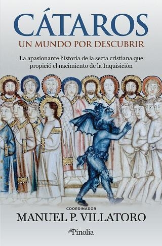 CÁTAROS. LA APASIONANTE HISTORIA DE LA SECTA CRISTIANA QUE PROPICIÓ EL NACIMIENTO DE LA INQUISICION | 9788419878137 | VILLATORO, MANUEL P.