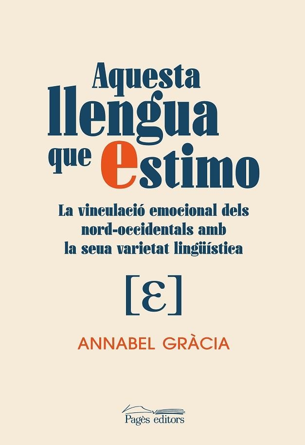 AQUESTA LLENGUA QUE ESTIMO. LA VINCULACIÓ EMOCIONAL DELS NORD-OCCIDENTALS AMB LA SEUA VARIETAT LINGU¨ÍSTICA | 9788413034867 | GRÀCIA DAMAS, ANNABEL