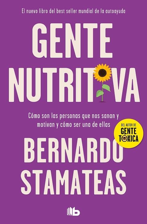 GENTE NUTRITIVA. COMO SON LAS PERSONAS QUE NOS SANAN Y MOTIVAN Y COMO SER UNA DE ELLAS | 9788413147109 | STAMATEAS, BERNARDO