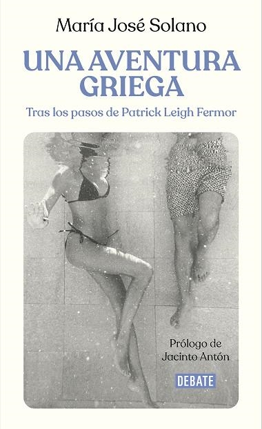 UNA AVENTURA GRIEGA. TRAS LOS PASOS DE PATRICK LEIGH FERMOR | 9788419642110 | SOLANO, MARÍA JOSÉ