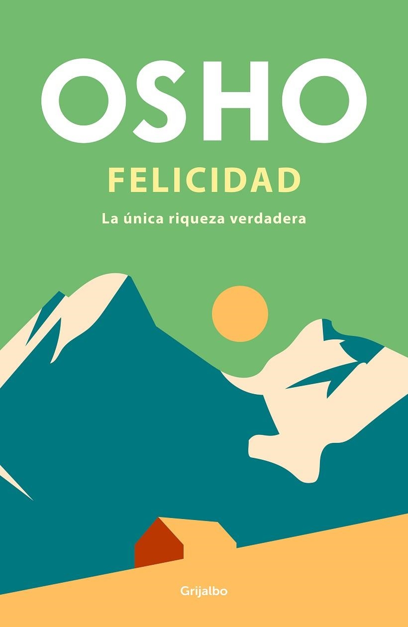 FELICIDAD. LA ÚNICA RIQUEZA VERDADERA | 9788425365256 | OSHO