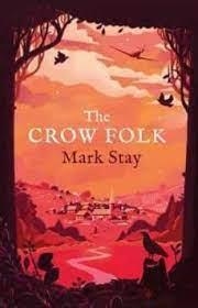 THE CROW FOLK : THE WITCHES OF WOODVILLE 1 | 9781471197970 | STAY, MARK