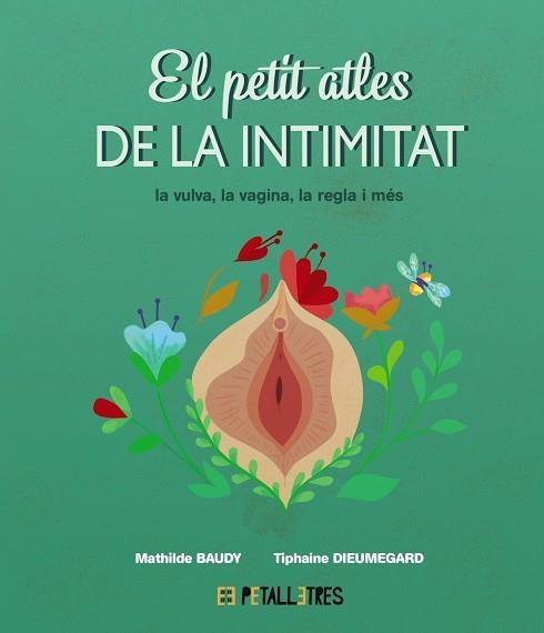 EL PETIT ATLES DE LA INTIMITAT: LA VULVA, LA VAGINA, LA REGLE I MÉS | 9788419893031 | BAUDY, MATHILDE / DIEUMEGARD, TIPHAINE