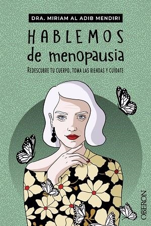 HABLEMOS DE MENOPAUSIA. REDESCUBRE TU CUERPO, TOMA LAS RIENDAS Y CUÍDATE | 9788441548480 | AL ADIB MENDIRI, MIRIAM