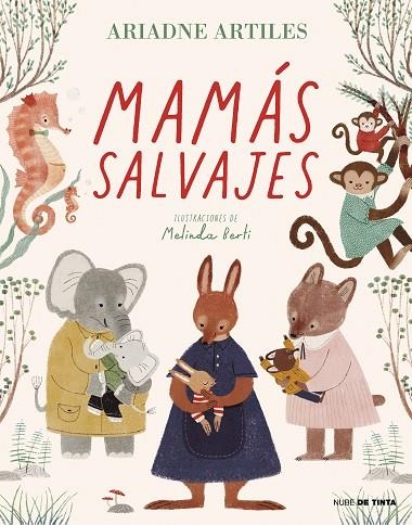 MAMÁS SALVAJES.CUENTOS ILUSTRADOS SOBRE LA CRIANZA | 9788418050374 | ARTILES, ARIADNE