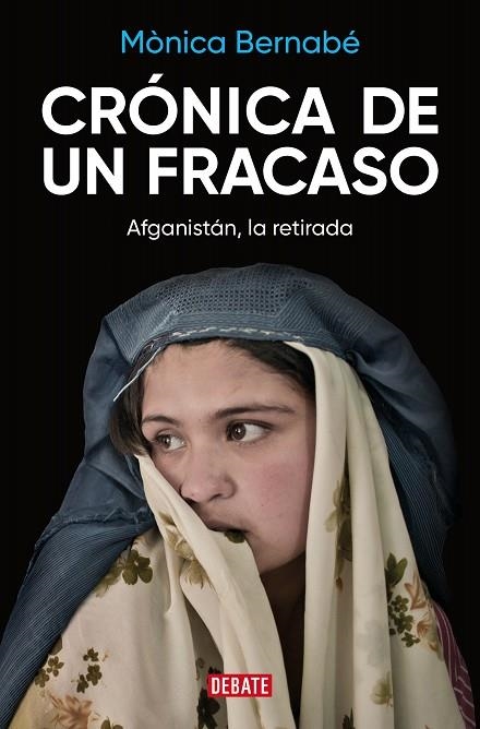 CRÓNICA DE UN FRACASO. AFGANISTÁN, LA RETIRADA | 9788419399625 | BERNABÉ, MÒNICA