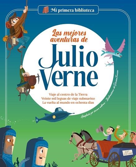 LAS MEJORES AVENTURAS DE JULIO VERNE VIAJE AL CENTRO DE LA TIERRA / VEINTE MIL LEGUAS DE VIAJE SUBMARINO / LA VUELTA | 9788413612850 | RODRÍGUEZ IBARRA, SERGI / ARENAS, NADIA / MARCONI, SARA