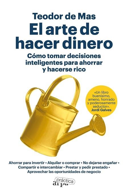 EL ARTE DE HACER DINERO. CÓMO TOMAR DECISIONES INTELIGENTES PARA AHORRAR Y HACERSE RICO | 9788419662200 | DE MAS, TEODOR