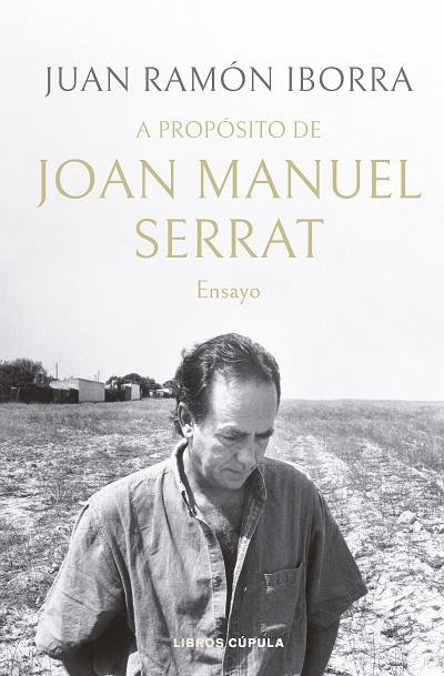 A PROPÓSITO DE JOAN MANUEL SERRAT. ENSAYO | 9788448035945 | IBORRA, JUAN RAMÓN