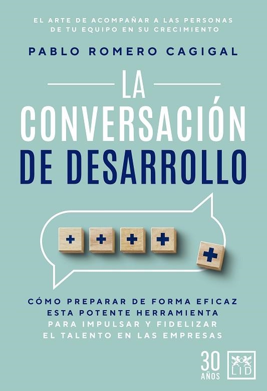 LA CONVERSACIÓN DE DESARROLLO. CÓMO PREPARAR DE FORMA EFICAZ ESTA POTENTE HERRAMIENTA PARA IMPULSAR Y FIDELIZAR EL TALENTO EN LAS EMPRESAS | 9788417880712 | PABLO ROMERO CAGIGAL