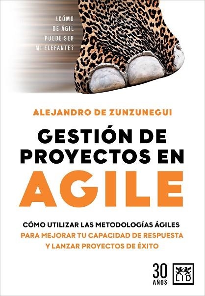 GESTIÓN DE PROYECTOS EN AGILE. CÓMO UTILIZAR LAS METODOLOGÍAS ÁGILES PARA MEJORAR TU CAPACIDAD DE RESPUESTA Y LANZAR PROYECTOS DE EXITO | 9788417880804 | ALEJANDRO DE ZUNZUNEGUI