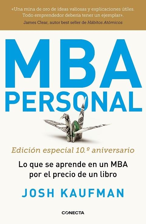 MBA PERSONAL. EDICIÓN ESPECIAL 10º ANIVERSARIO. LO QUE SE APRENDE EN UN MBA POR EL PRECIO DE UN LIBRO | 9788417992491 | KAUFMAN, JOSH