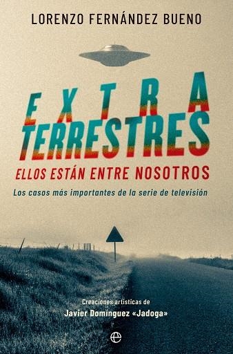 EXTRATERRESTRES. ELLOS ESTÁN ENTRE NOSOTROS. LOS CASOS MÁS IMPORTANTES DE LA SERIE DE TELEVISIÓN | 9788413846446 | FERNÁNDEZ BUENO, LORENZO