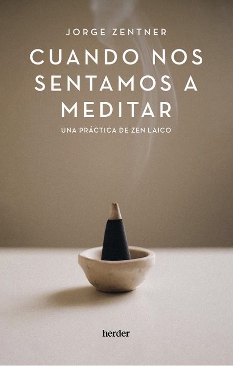 CUANDO NOS SENTAMOS A MEDITAR UNA PRÁCTICA DE ZEN LAICO | 9788425450600 | ZENTNER, JORGE