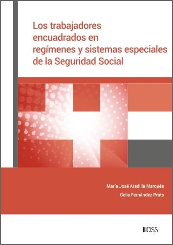 LOS TRABAJADORES ENCUADRADOS EN REGÍMENES Y SISTEMAS ESPECIALES DE LA SEGURIDAD SOCIAL | 9788499548296 | ARADILLA MARQUES, Mª JOSE / FERNANDEZ PRATS,CELIA