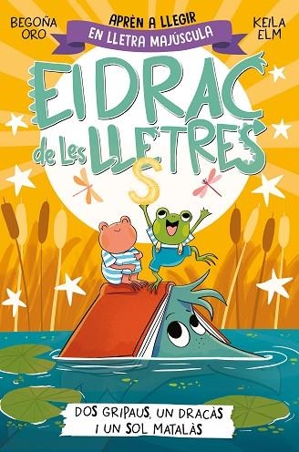 EL DRAC DE LES LLETRES 4. DOS GRIPAUS, UN DRACÀS I UN SOL MATALÀS (MAJÚSCULES) | 9788448866006 | ORO, BEGOÑA