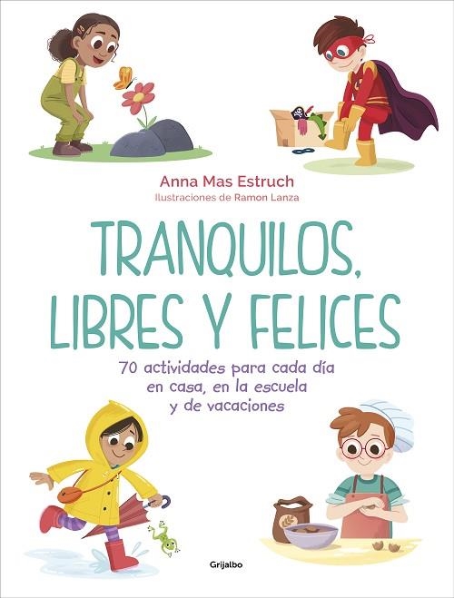 TRANQUILOS, LIBRES Y FELICES 70 ACTIVIDADES PARA CADA DÍA EN CASA, EN LA ESCUELA Y DE VACACIONES | 9788418055584 | MAS ESTRUCH, ANNA