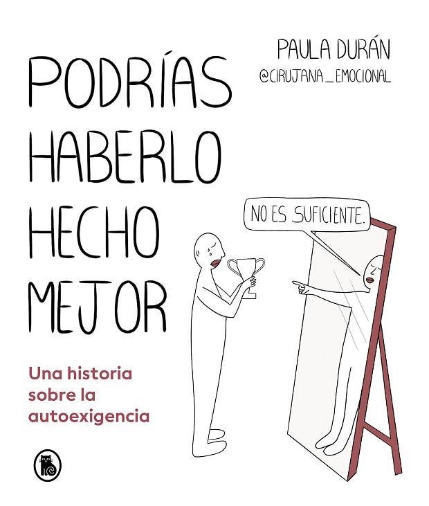 PODRÍAS HABERLO HECHO MEJOR. UNA HISTORIA SOBRE LA AUTOEXIGENCIA | 9788402428714 | DURÁN (@CIRUJANA_EMOCIONAL), PAULA