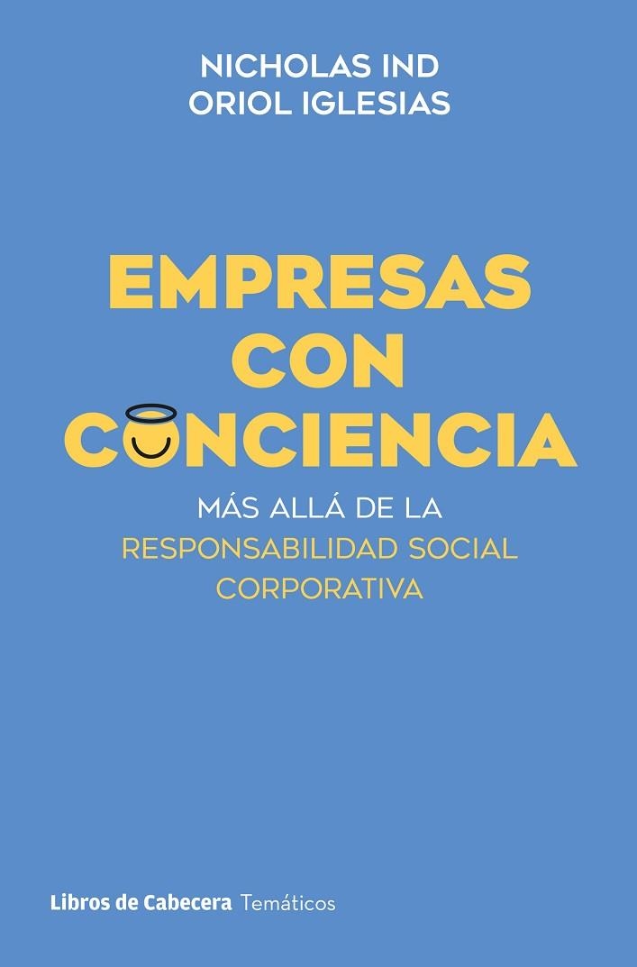 EMPRESAS CON CONCIENCIA. MÁS ALLÁ DE LA RESPONSABILIDAD SOCIAL CORPORATIVA | 9788412678345 | IND, NICHOLAS / IGLESIAS, ORIOL