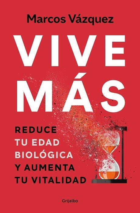 VIVE MÁS REDUCE TU EDAD BIOLÓGICA Y AUMENTA TU VITALIDAD | 9788425361821 | VÁZQUEZ, MARCOS