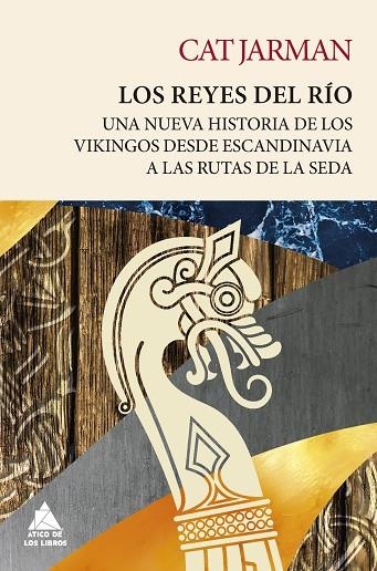 LOS REYES DEL RÍO. UNA NUEVA HISTORIA DE LOS VIKINGOS DESDE ESCANDINAVIA A LAS RUTAS DE LA SEDA | 9788419703194 | JARMAN, CAT