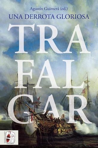 TRAFALGAR. UNA DERROTA GLORIOSA | 9788412658873 | LA PARRA, EMILIO / BAUDOT MONROY, MARÍA / HARDING, RICHARD / MONAQUE, RÉMI / DUFFY, MICHAEL / RODRÍG