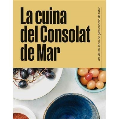 LA CUINA DEL CONSOLAT DE MAR. 3/4 DE MIL·LENNI DE GASTRONOMIA DE FUTUR | 9788418849930 | CALENT, MIQUEL / DE MEIÀ, SERGI / MURILLO, LUCÍA / LUGO, ISABEL