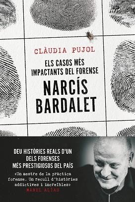 ELS CASOS MÉS IMPACTANTS DEL FORENSE NARCÍS BARDALET | 9788411730327 | PUJOL DEVESA, CLÀUDIA / BARDALET VIÑALS, NARCÍS