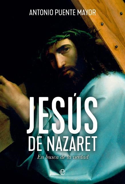 JESÚS DE NAZARET EN BUSCA DE LA VERDAD | 9788413846569 | PUENTE MAYOR, ANTONIO