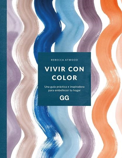 VIVIR CON COLOR. UNA GUÍA PRÁCTICA E INSPIRADORA PARA EMBELLECER TU HOGAR | 9788425234354 | ATWOOD, REBECCA