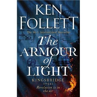 ARMOUR OF LIGHT, THE. KINGSBRIDGE: REVOLUTION IS IN THE AIR. | 9781447278832 | FOLLETT, KEN