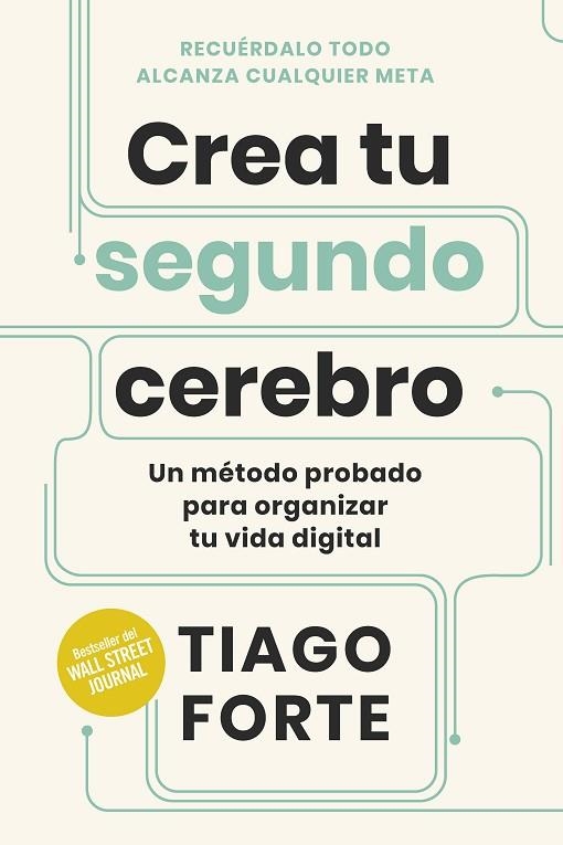 CREA TU SEGUNDO CEREBRO. UN MÉTODO PROBADO PARA ORGANIZAR TU VIDA DIGITAL | 9788417963859 | FORTE, TIAGO