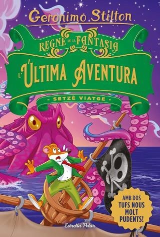 REGNE DE LA FANTASIA. L'ÚLTIMA AVENTURA SETZÈ VIATGE | 9788413896359 | STILTON, GERONIMO